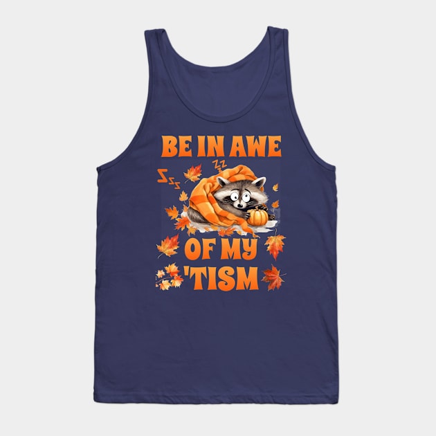 Be In Awe Of My 'Tism Tank Top by mieeewoArt